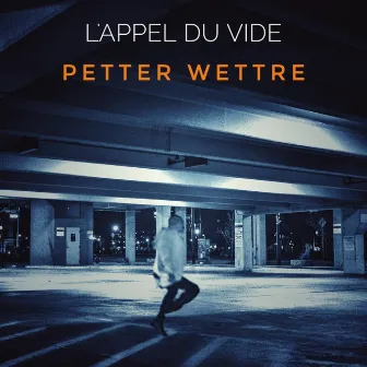 L'appel du Vide by Petter Wettre