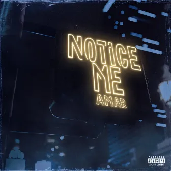 Notice Me by Amar