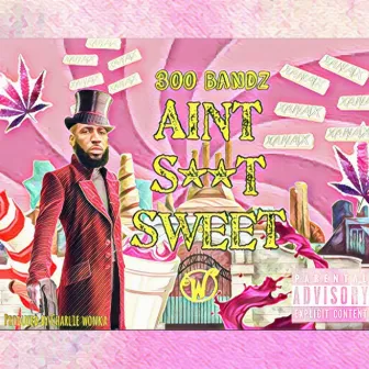 Ain't Shit Sweet by 300 Bandz