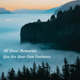 You Are Your Own Soulmate by All Good Memories