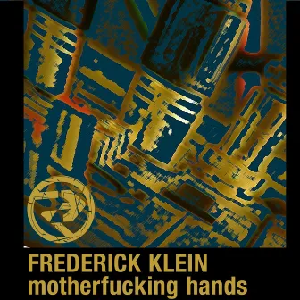 Motherfucking Hands by Frederick Klein