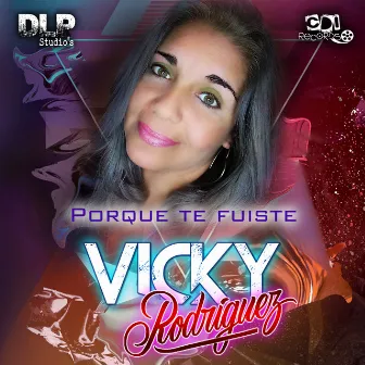 Porque Te Fuiste by Vicky Rodríguez