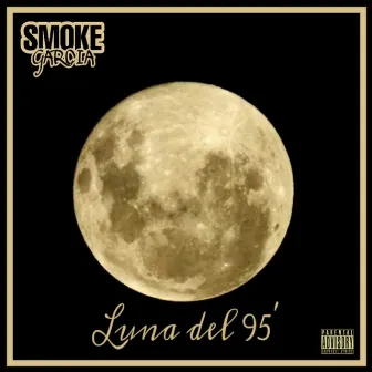 Luna del 95' by Smoke Garcia