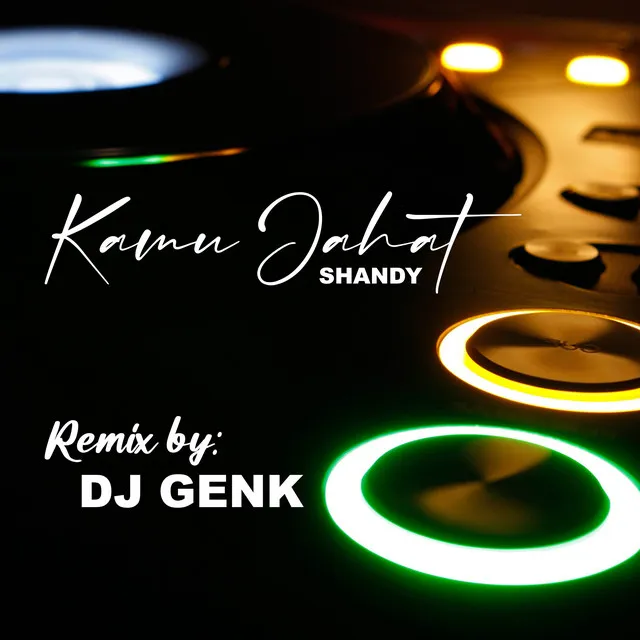 DJ KAMU JAHAT - SHANDY (REMIX)