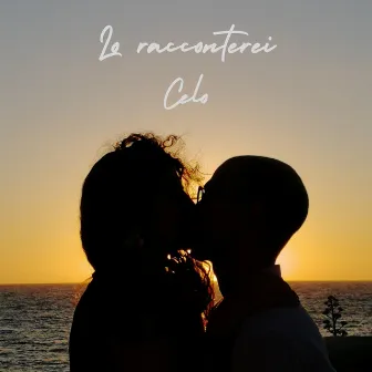 Lo racconterei by Celo