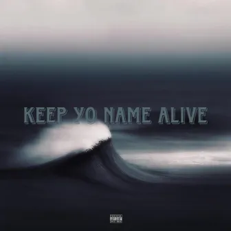 Keep Yo Name Alive by TBETAVY