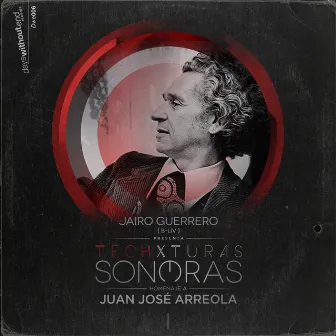 Jairo Guerrero Presenta Techxturas Sonoras (Homenaje a Juan José Arreola) by Techxturas Sonoras