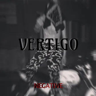 Vertigo by Negative