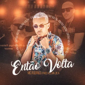 Então Volta by Kelvin Zica