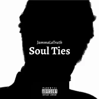 Soul Ties by JammaLaTruth