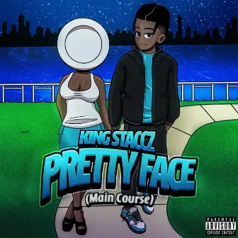 Pretty Face (Main Course) by King Staccz