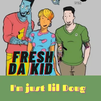 I'm Just Lil Doug by Fresh Da Kid