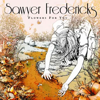 Flowers for You by Sawyer Fredericks