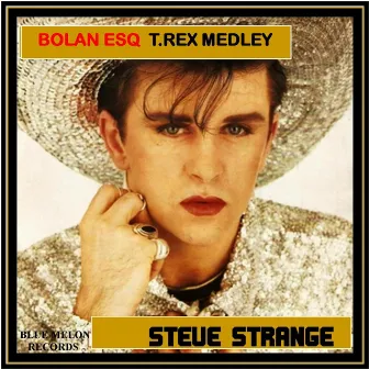 Bolan Esq T. Rex Medley by Steve Strange