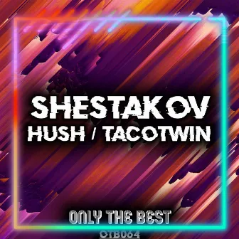 Hush / Tacotwin by Shestakov