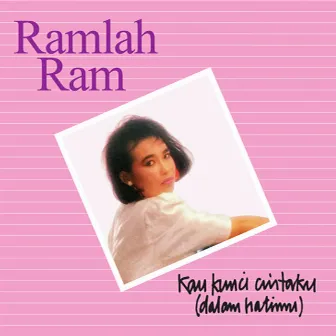 Kau Kunci Cintaku (Dalam Hatimu) by Ramlah Ram