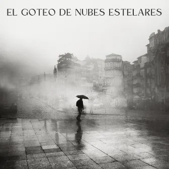 El Goteo De Nubes Estelares by Terapia de lluvia