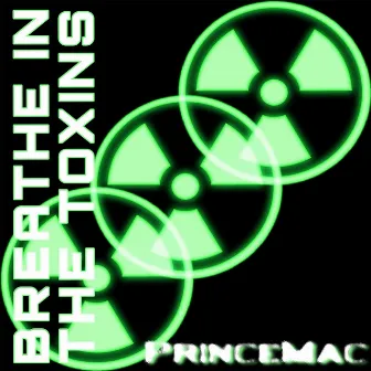 Breathe in the Toxins by PrinceMac