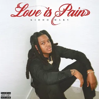 Love Is Pain by Kiddo Marv