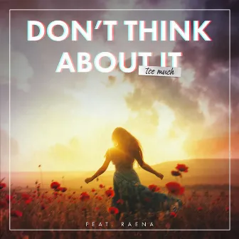 Don't Think About It (Too Much) by Karl Ludwigsen