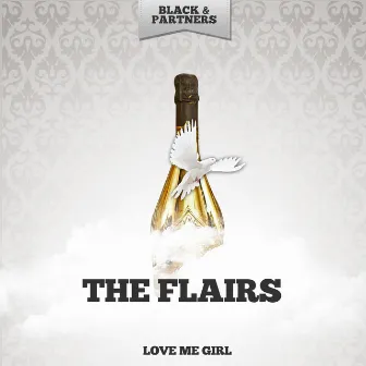 Love Me Girl by The Flairs