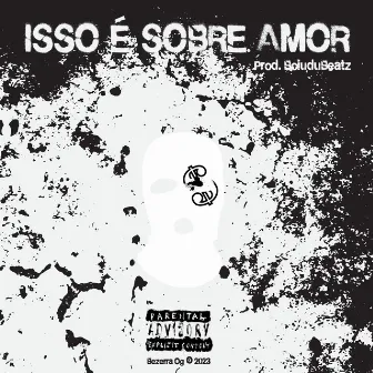 Isso É Sobre Amor by Bezerra