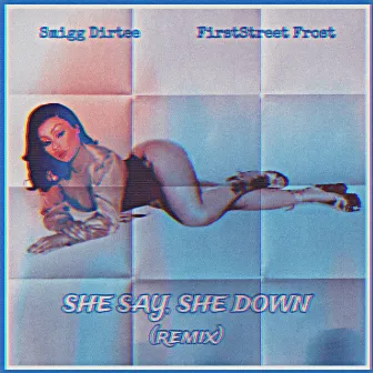 She Say, She Down (Remix) by FirstStreet Frost