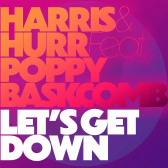 Let's Get Down (feat. Poppy Baskcomb) by Harris & Hurr