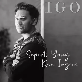 Seperti Yang Kau Ingini by IGO