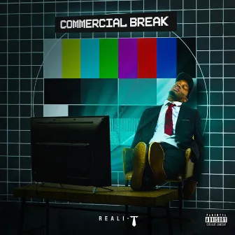 Commercial Break by Reali- T