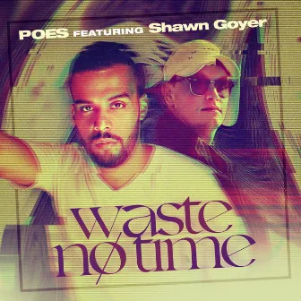 Waste No Time by Poes