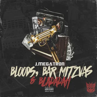 Bloods, Bar Mitzvas & Bladadah by J.Megatron