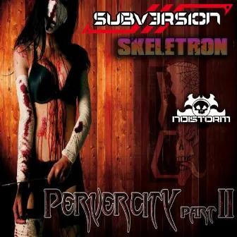 Pervercity Part II by Subversion