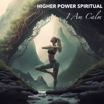 I Am Calm by Higher Power Spiritual