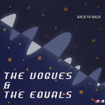 Back to Back: The Vogues & The Equals by The Equals