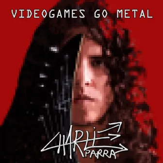 Videogames go metal by Charlie Parra del Riego