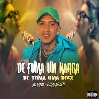 De Fuma um Narga de Toma uma Dose by MC LAZER