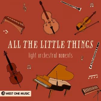 All the Little Things: Light Orchestral Moments by Alexander Hill