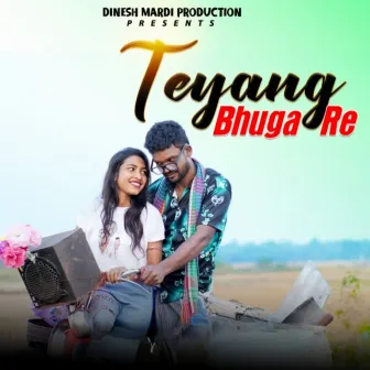 Teyang Bhuga Re by DINESH MARDI