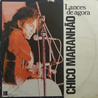 Lances de Agora by Chico Maranhão