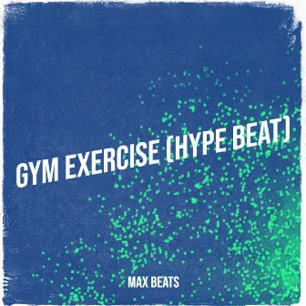 Gym Exercise (Hype Beat) by Max Beats