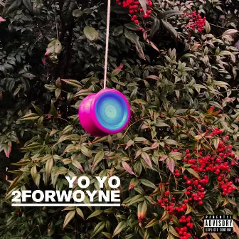 Yo Yo by 2forwOyNE