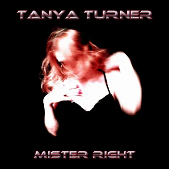 Mister Right by Tanya Turner