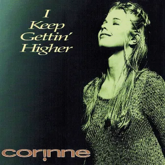 I Keep Gettin' Higher by Corinne