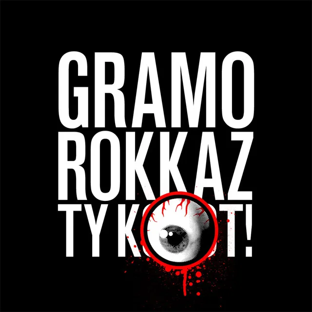 Gramo Rokkaz, Ty K-Oko-T!