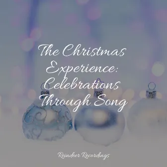 The Christmas Experience: Celebrations Through Song by Christmas Songs