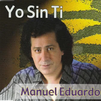 Yo Sin Ti by Manuel Eduardo