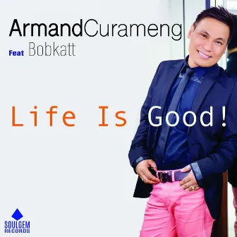 Life Is Good by ARMAND CURAMENG