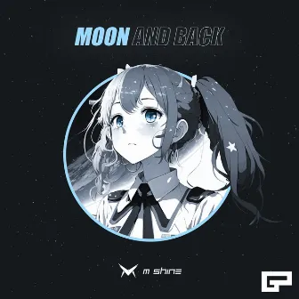 Moon and Back by M Shine