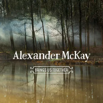 Brings Us Together by Alexander McKay